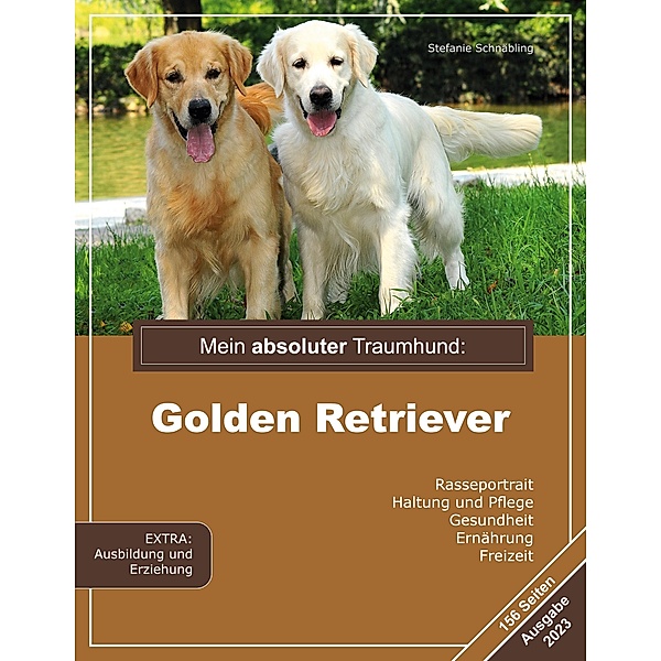 Mein absoluter Traumhund: Golden Retriever / Mein absoluter Traumhund Bd.1, Stephanie Schnäbling