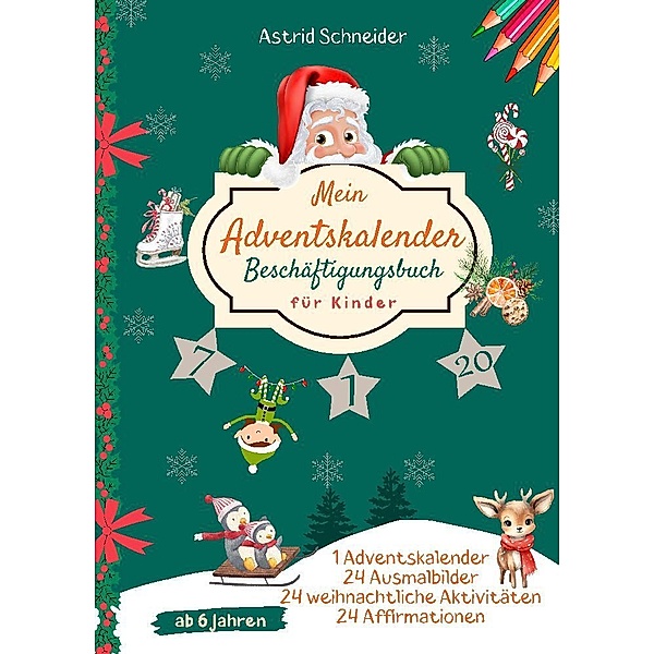 Mein Adventskalender Beschäftigungsbuch für Kinder ab 6 Jahren:, Astrid Schneider