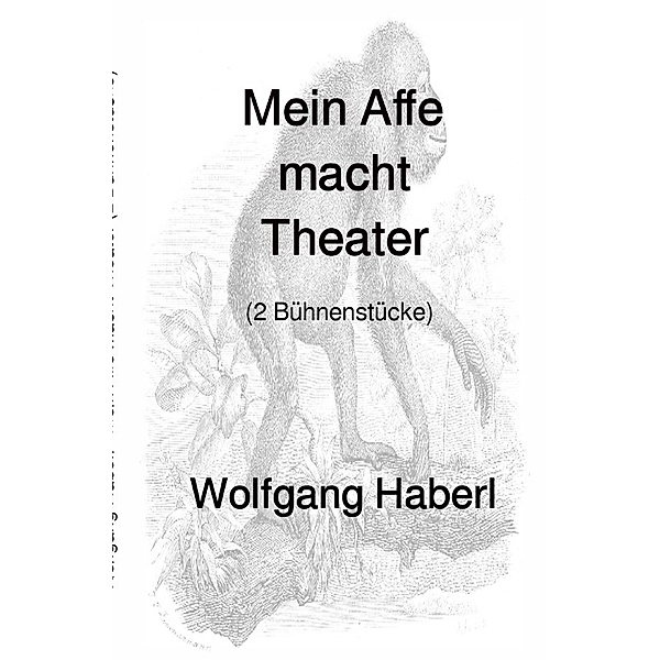 Mein Affe macht Theater, Wolfgang Haberl