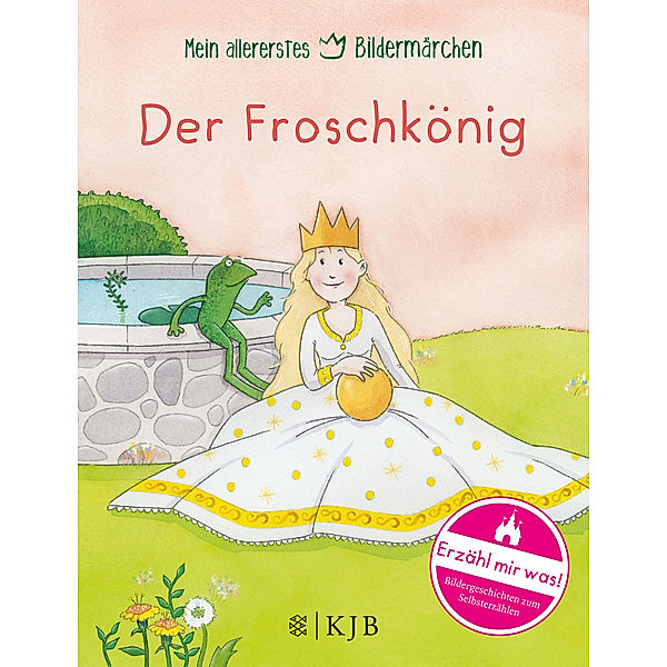 Mein allererstes Bildermärchen - Der Froschkönig, Jacob Grimm, Wilhelm Grimm