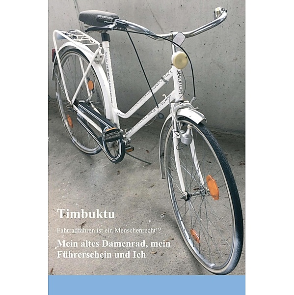 Mein altes Damenrad, mein Führerschein und Ich, Herr Timbuktu