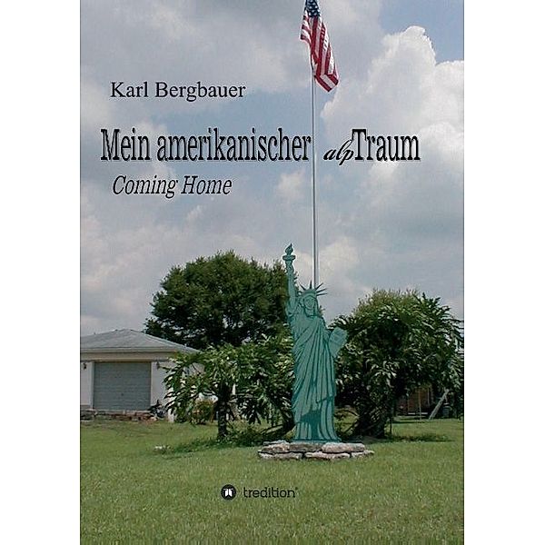 Mein amerikanischer alpTraum, Karl-Heinz Bergbauer