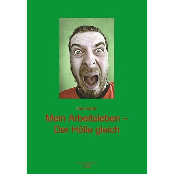 Mein Arbeitsleben - Der Hölle gleich, Ines Karlen