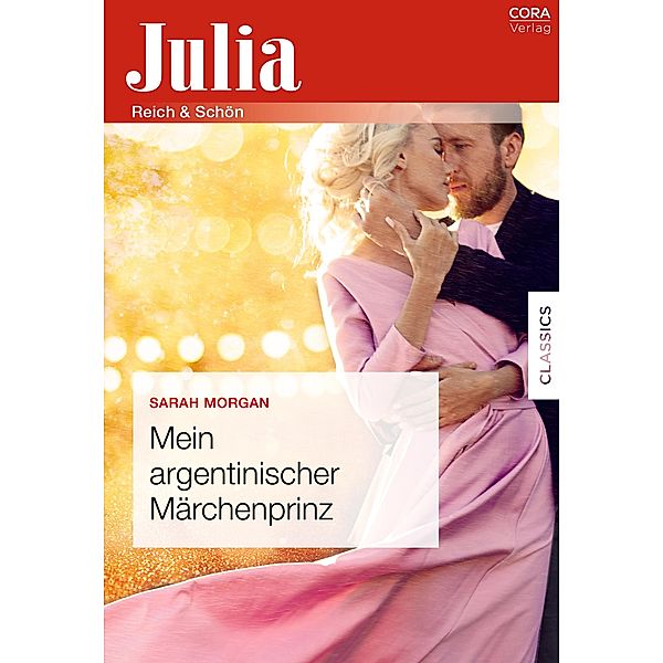 Mein argentinischer Märchenprinz / Julia (Cora Ebook), Sarah Morgan