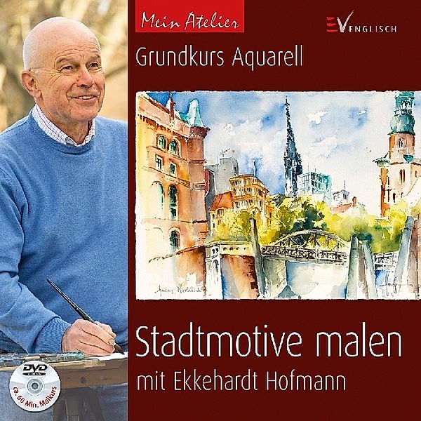 Mein Atelier: Stadtmotive malen, Ekkehardt Hofmann