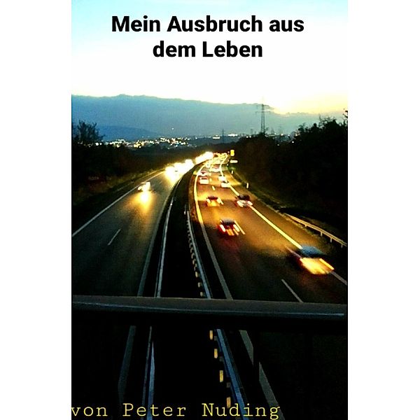 Mein Ausbruch aus dem Leben, Peter Nuding