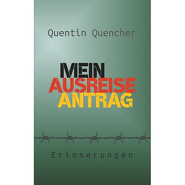 Mein Ausreiseantrag, Quentin Quencher