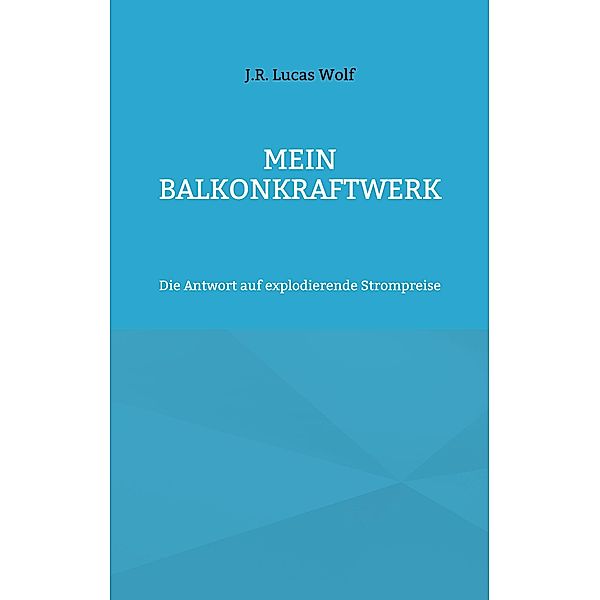 Mein Balkonkraftwerk, J. R. Lucas Wolf