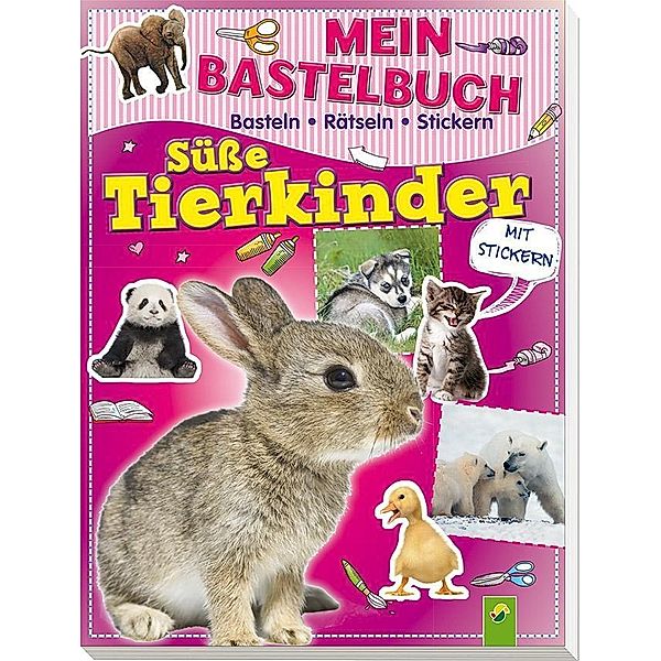 Mein Bastelbuch Süße Tierkinder, Lena Steinfeld