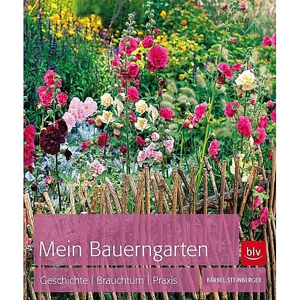 Mein Bauerngarten, Bärbel Steinberger