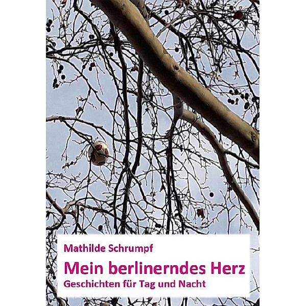 Mein berlinerndes Herz, Mathilde Schrumpf