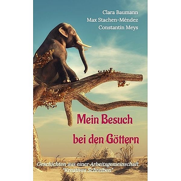 Mein Besuch bei den Göttern, Clara Baumann, Max Stachen, Constantin Meys