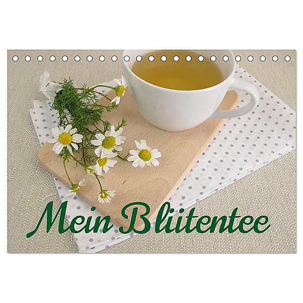 Mein Blütentee (Tischkalender 2024 DIN A5 quer), CALVENDO Monatskalender, Heike Rau