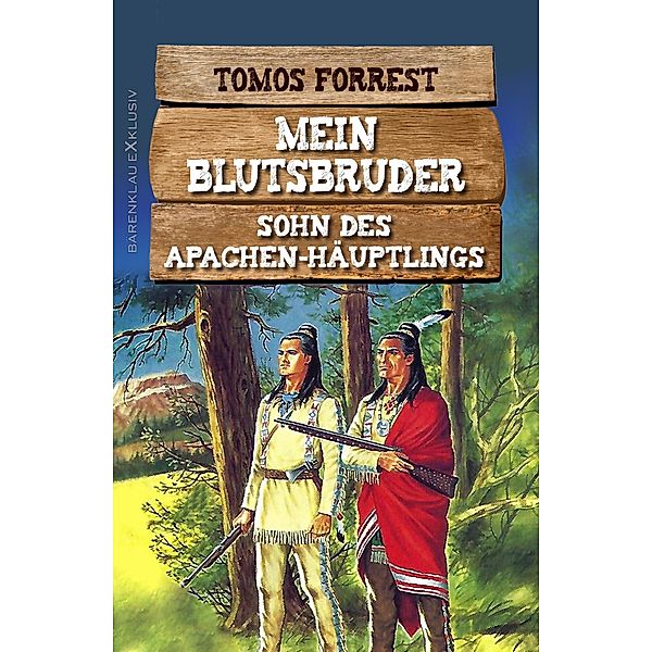 Mein Blutsbruder: Sohn des Apachen-Häuptlings, Tomos Forrest