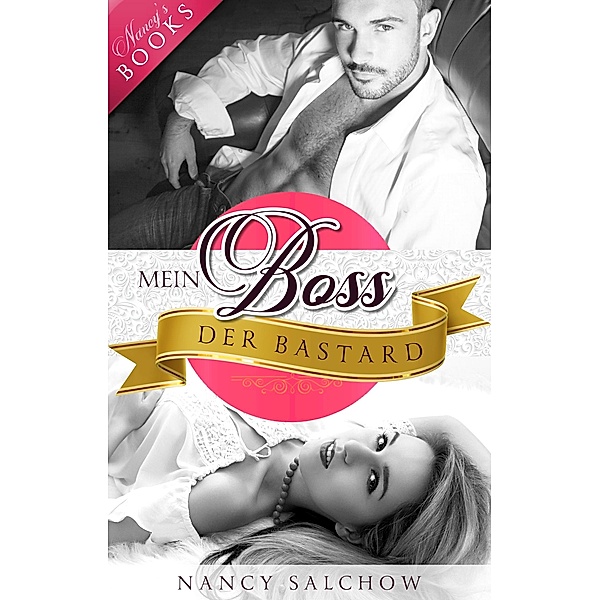 Mein Boss, der Bastard / Nancys Ostsee-Liebesromane Bd.25, Nancy Salchow