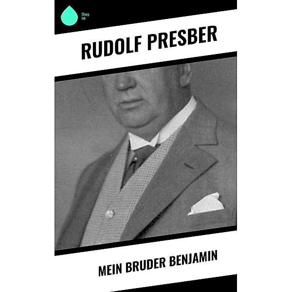 Mein Bruder Benjamin, Rudolf Presber