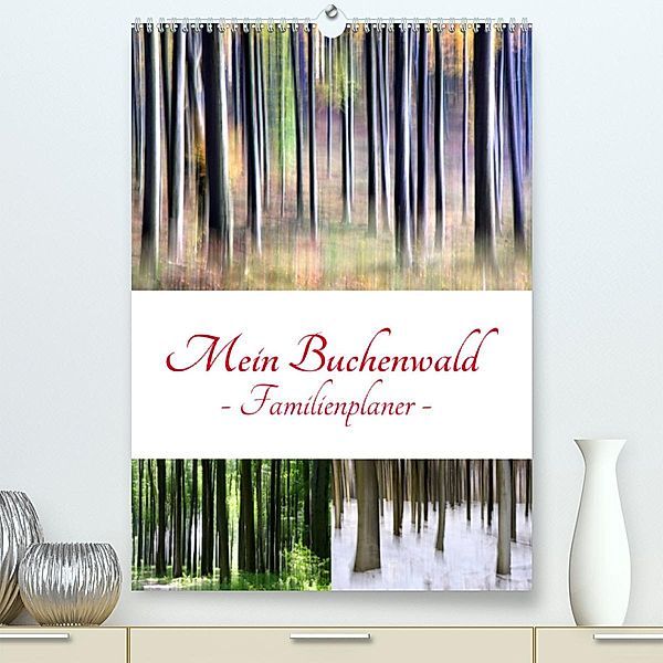 Mein Buchenwald - Familienplaner (Premium, hochwertiger DIN A2 Wandkalender 2023, Kunstdruck in Hochglanz), Klaus Eppele