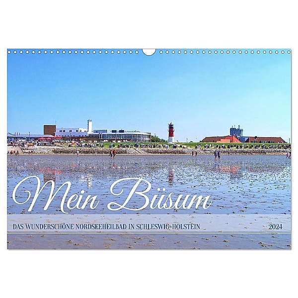 Mein Büsum - Das wunderschöne Nordseeheilbad in Schleswig-Holstein (Wandkalender 2024 DIN A3 quer), CALVENDO Monatskalender, Michaela Schimmack