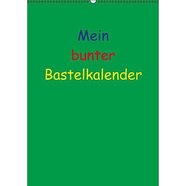 Mein bunter Bastel / Fotokalender (Wandkalender 2015 DIN A2 hoch), Susanne Herppich