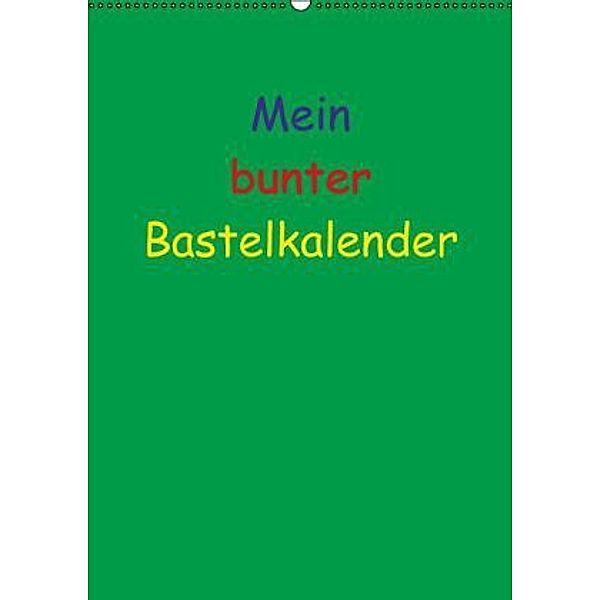 Mein bunter Bastel / Fotokalender (Wandkalender 2016 DIN A2 hoch), Susanne Herppich