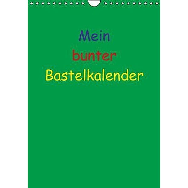 Mein bunter Bastel / Fotokalender (Wandkalender 2016 DIN A4 hoch), Susanne Herppich