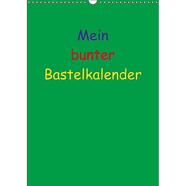 Mein bunter Bastel / Fotokalender (Wandkalender 2017 DIN A3 hoch), Susanne Herppich