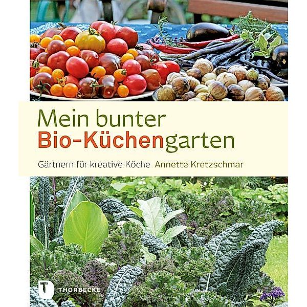 Mein bunter Bio-Küchengarten, Annette Kretzschmar