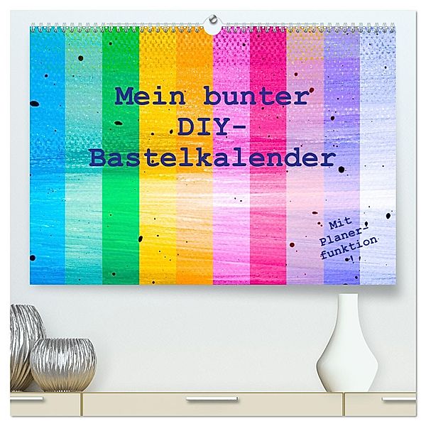 Mein bunter DIY-Bastelkalender (hochwertiger Premium Wandkalender 2025 DIN A2 quer), Kunstdruck in Hochglanz, Calvendo, Carola Vahldiek