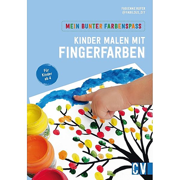 Mein bunter Farbenspass - Kinder malen mit Fingerfarben, Fabienne Rufer