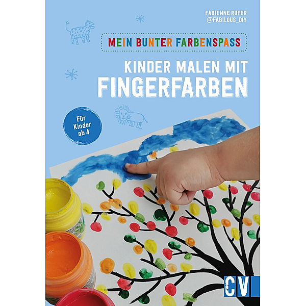 Mein bunter Farbenspaß - Kinder malen mit Fingerfarben, Fabienne Rufer