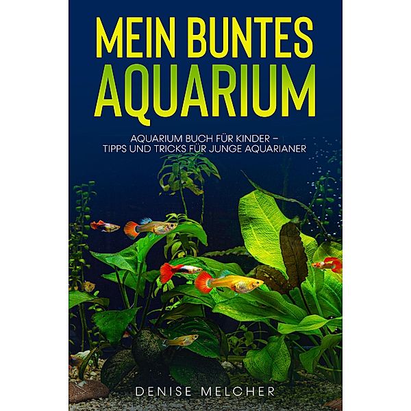 Mein buntes Aquarium, Denise Melcher