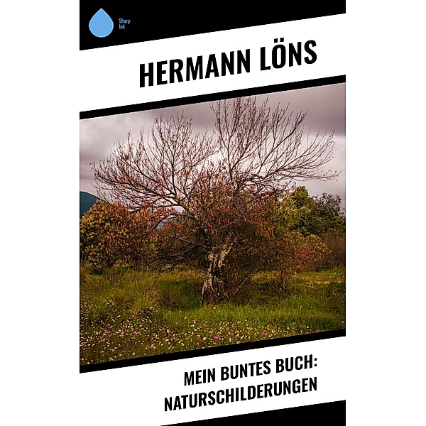 Mein buntes Buch: Naturschilderungen, Hermann Löns