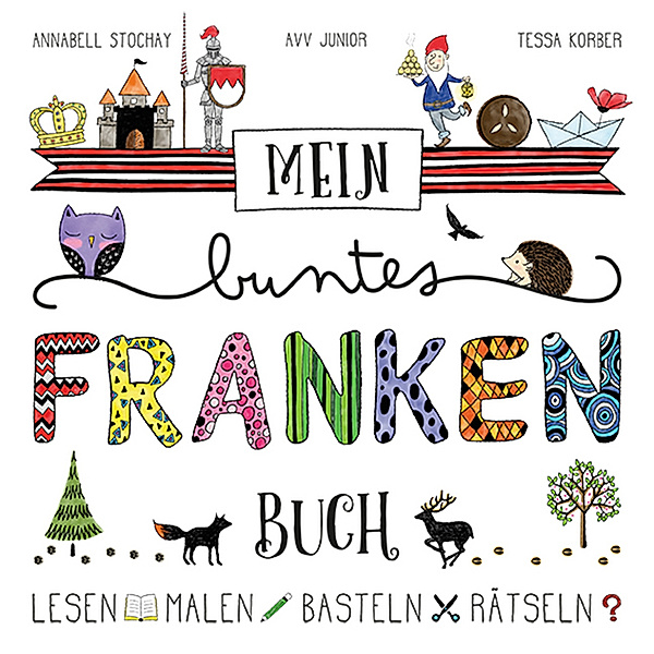 Mein buntes Franken-Buch, Annabell Stochay, Tessa Korber