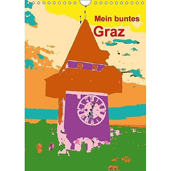 Mein buntes Graz (Wandkalender 2017 DIN A4 hoch), Reinhard Sock