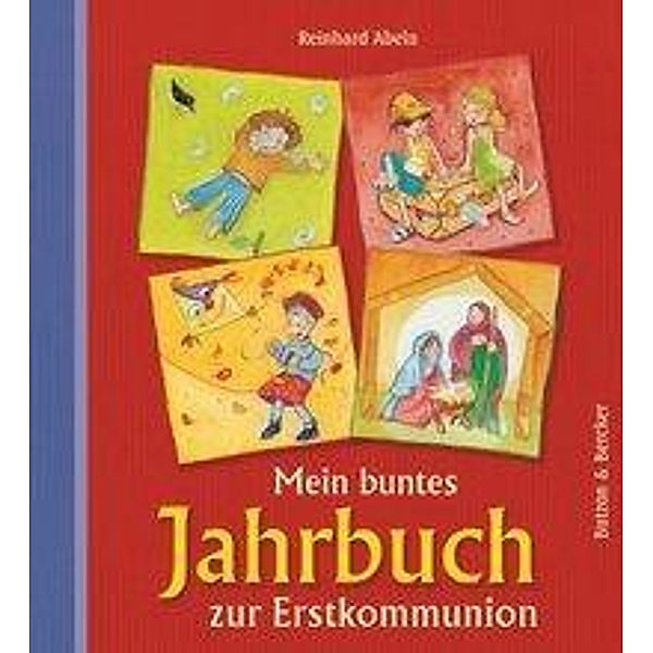 Mein buntes Jahrbuch zur Erstkommunion, Reinhard Abeln