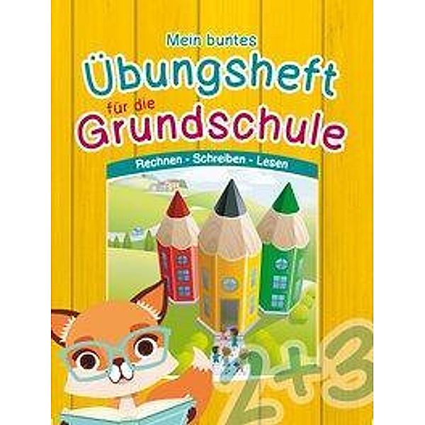 Mein buntes Übungsheft für die Grundschule