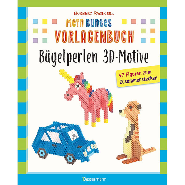 Mein buntes Vorlagenbuch: Bügelperlen 3D-Motive, Norbert Pautner