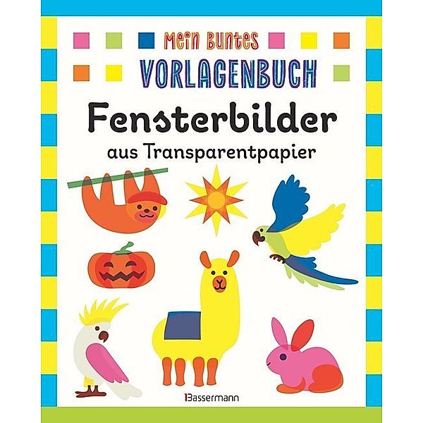 Mein buntes Vorlagenbuch / Mein buntes Vorlagenbuch - Fensterbilder aus Transparentpapier, Norbert Pautner