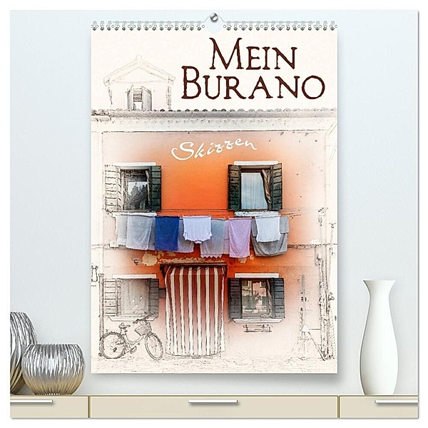 Mein Burano - Skizzen (hochwertiger Premium Wandkalender 2024 DIN A2 hoch), Kunstdruck in Hochglanz, Marion Krätschmer