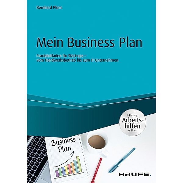 Mein Business Plan - inkl. Arbeitshilfen online / Haufe Fachbuch, Bernhard Plum