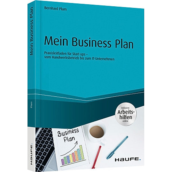 Mein Business Plan - inklusive Arbeitshilfen online, Bernhard Plum