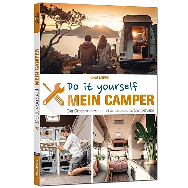 Mein Camper - Der Guide zum Selbstausbau -, Lukas Schmid