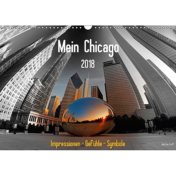 Mein Chicago. Impressionen - Gefühle - Symbole (Wandkalender 2018 DIN A3 quer), Mike Hans Steffl, Mike Hans Steffl MHS Photography