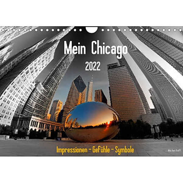 Mein Chicago. Impressionen - Gefühle - Symbole (Wandkalender 2022 DIN A4 quer), Mike Hans Steffl  MHS Photography