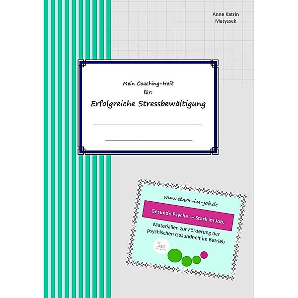 Mein Coaching-Heft für erfolgreiche Stressbewältigung, Anne Katrin Matyssek