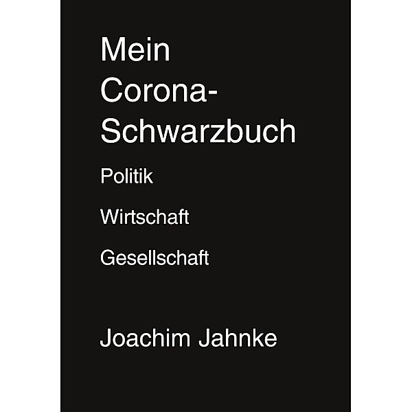 Mein Corona-Schwarzbuch, Joachim Jahnke