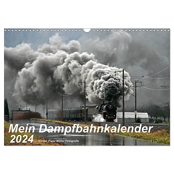 Mein Dampfbahnkalender 2024 (Wandkalender 2024 DIN A3 quer), CALVENDO Monatskalender, Günter Franz Müller