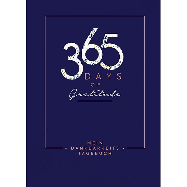 Mein Dankbarkeits-Tagebuch: 365 Days of Gratitude