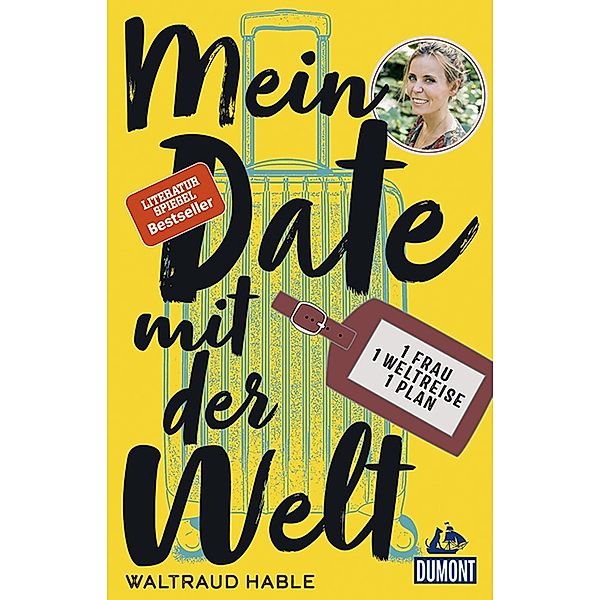Mein Date mit der Welt / DuMont Welt - Menschen - Reisen E-Book, Waltraud Hable