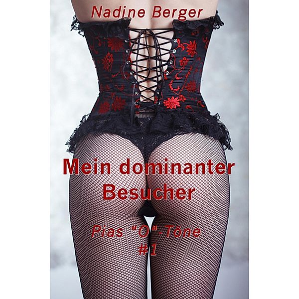 Mein dominanter Besucher, Nadine Berger